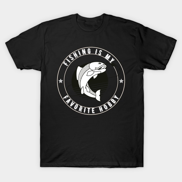 Fishing Is My Favrate Hobby T-Shirt by NICHE&NICHE